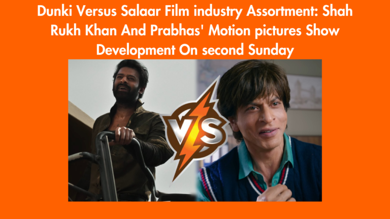 Dunki Versus Salaar Film industry Assortment Shah Rukh Khan And Prabhas' Motion pictures Show Development On second Sunday