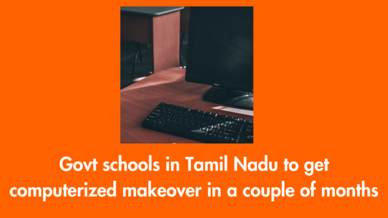 Govt schools in Tamil Nadu to get computerized makeover in a couple of months