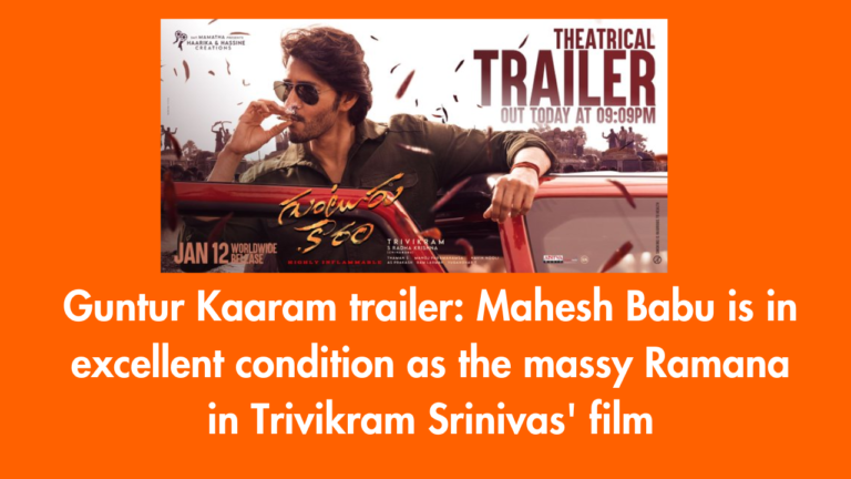 Guntur Kaaram trailer Mahesh Babu is in excellent condition as the massy Ramana in Trivikram Srinivas' film