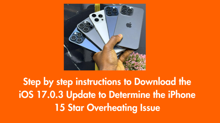 Step by step instructions to Download the iOS 17.0.3 Update to Determine the iPhone 15 Star Overheating Issue