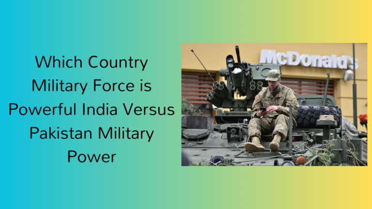 Which Country Military Force is Powerful India Versus Pakistan Military Power