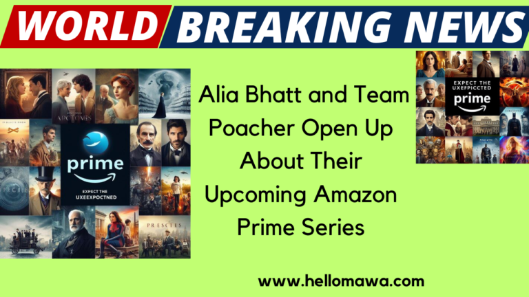 Alia Bhatt and Team Poacher Open Up About Their Upcoming Amazon Prime Series
