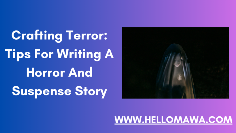 Crafting Terror: Tips For Writing A Horror And Suspense Story