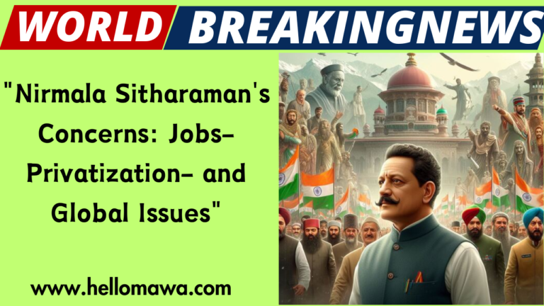 "Nirmala Sitharaman's Concerns: Jobs-Privatization- and Global Issues"