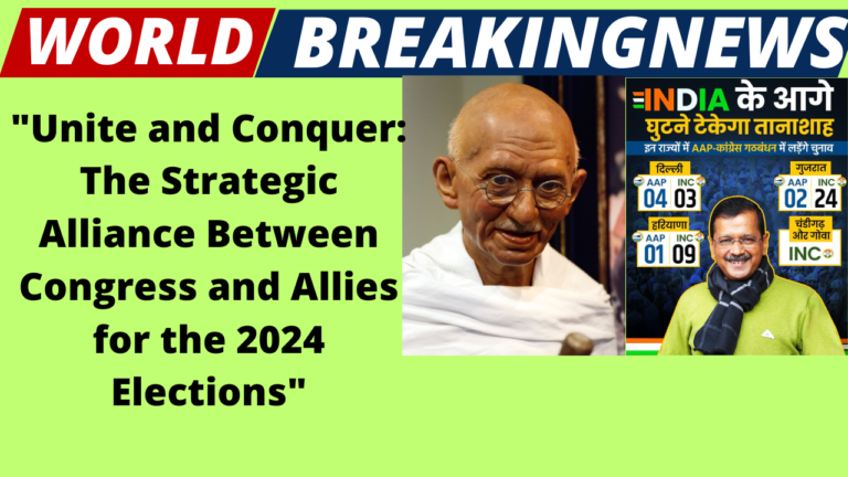 "Unite and Conquer: The Strategic Alliance Between Congress and Allies for the 2024 Elections"